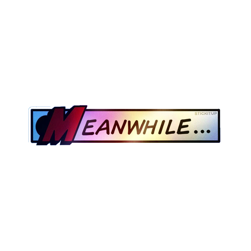 Meanwhile Holographic Stickers